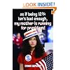 As If Being 12 3/4 Isn't Bad Enough, My Mother Is Running for President!