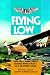 Search : Flying Low: And shot down twice during World War II in a spotter plane