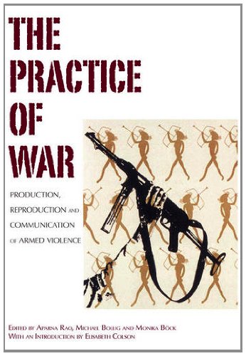 The Practice of War: Production, Reproduction and Communication of Armed Violence