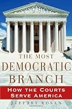 The Most Democratic Branch: How the Courts Serve America (Annenberg Foundation Trust at Sunnylands' Adolescent Mental Health Initiative)