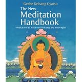 The New Meditation Handbook: Meditations to Make Our Life Happy and Meaningful