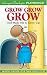 Grow, Grow, Grow: God Made Me to Grow Up! (Karyn Henley Playsongs)