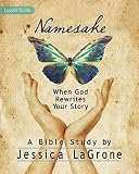 Namesake: Women's Bible Study Leader Guide: When God Rewrites Your Story