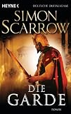 Die Garde: Roman - Simon Scarrow