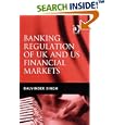 Banking Regulation of UK and US Financial Markets by Dalvinder Singh