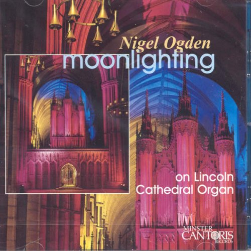 CD-Charts  Search : Moonlighting: Nigel Ogden Plays the Organ of Lincoln Cathedral
