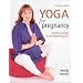 Step-By-Step Yoga For Pregnancy : Essential Exercises for the Childbearing Year