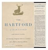The Hartford of Hartford;: An insurance company's part in a century and a half of American history