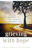 Grieving with Hope: Finding Comfort as You Journey through Loss
