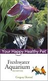 Freshwater Aquarium: Your Happy Healthy Pet