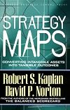 Strategy Maps: Converting Intangible Assets into Tangible Outcomes
