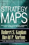 Strategy Maps: Converting Intangible Assets into Tangible Outcomes