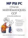 L'oral de math�matiques aux CCP et aux �coles militaires : MP, PSI, PC