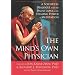 The Mind's Own Physician: A Scientific Dialogue with the Dalai Lama on the Healing Power of Meditation