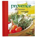 Provence: Die besten Rezepte - Augenschmaus & Gaumenfreude - Inge Helm