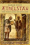 Aethelstan: The First King of England