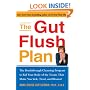 The Gut Flush Plan : The Breakthrough Cleansing Program to Rid Your Body of the Toxins That Make You Sick, Tired, and Bloated