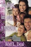 Tus Hijos, Los Mios y Nosotros: Siete Pasos Para Tener Una Nueva Familia Saludable (Spanish Edition)