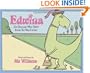 Edwina, The Dinosaur Who Didn't Know She Was Extinct