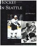Image of Hockey in Seattle (Images of Sports: Washington)