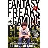 Fantasy Freaks and Gaming Geeks: An Epic Quest for Reality Among Role Players, Online Gamers, and Other Dwellers of Imaginary Realms
