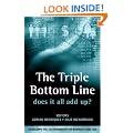 The Triple Bottom Line: Does It All Add Up: Does It All Add Up? - Assessing the Sustainability of Business and CSR