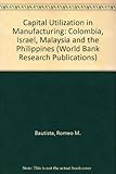 Capital utilization in manufacturing : Columbia, Israel, Malaysia, and the Philippines