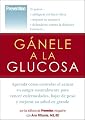 Ganele a la glucosa: Aprenda como controlar el azucar en sangre naturalmente para vencer enfermedades, bajar de peso y mejorar su salud en grande (Spanish Edition)