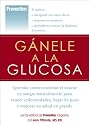 Ganele a la glucosa: Aprenda como controlar el azucar en sangre naturalmente para vencer enfermedades, bajar de peso y mejorar su salud en grande (Spanish Edition)