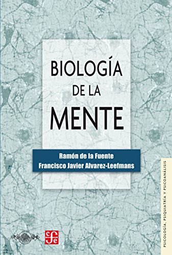 Biología de la mente: 0 (Psicologia, Psiquiatria Y Psicoanalisis) (Spanish Edition)