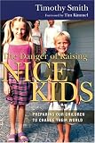 The Danger of Raising Nice Kids: Preparing Our Children to Change Their World