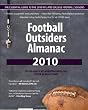 Football Outsiders Almanac 2010: The Essential Guide to the 2010 NFL and College Football Seasons
