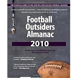 Football Outsiders Almanac 2010: The Essential Guide to the 2010 NFL and College Football Seasons ~ Aaron Schatz