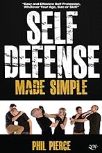 Self Defense Made Simple: Easy and Effective Self Protection Whatever Your Age, Size or Skill!