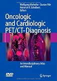 Oncologic and Cardiologic PET/CT-Diagnosis: An Interdisciplinary Atlas and Manual