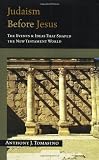 Judaism Before Jesus: The Ideas and Events That Shaped the New Testament World