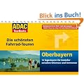 ADAC TourBooks Oberbayern: Die sch�nsten Fahrrad-Touren: Die sch�nsten Fahrrad-Touren. 14 Tagestouren f�r Genie�er zwischen Chiemsee und Ammersee
