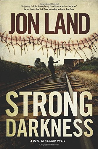 By Jon Land Strong Darkness: A Caitlin Strong Novel (Caitlin Strong Novels) (1st First Edition) [Hardcover]