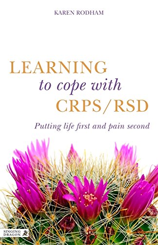 Learning to Cope with CRPS / RSD: Putting life first and pain second