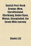 Danish Post-Rock Groups Danish Post-Rock Groups: Mew, Slaraffenland, Efterklang, Under Byen, Mimas, Unexplodemew, Slaraffenland, Efterklang, Under Bye-