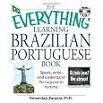 The Everything Learning Brazilian Portuguese Book: Speak, Write, and Understand Basic Portuguese in No Time (Everything: Language and Literature)