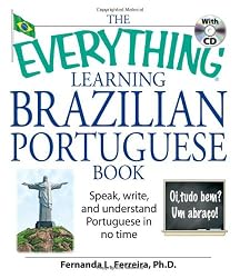 The Everything Learning Brazilian Portuguese Book: Speak, Write, and Understand Basic Portuguese in No Time (Everything: Language and Literature)