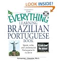 The Everything Learning Brazilian Portuguese Book: Speak, Write and Understand Portuguese in No Time (Everything): Speak, Write and Understand Portuguese in No Time (Everything)