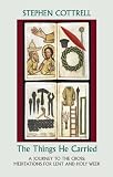 The things he carried : a journey to the cross : meditations for Lent and Holy Week