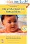 Das gro�e Buch der Babyzeichen: Mit Babys kommunizieren bevor sie sprechen k�nnen