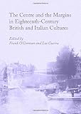 The centre and the margins in eighteenth-century British and Italian cultures
