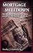 The Mortgage Meltdown: The Mindsets That Got Us Here and What You Can Do About It