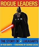 Rogue leaders : the story of LucasArts