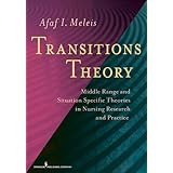 Transitions Theory: Middle Range and Situation Specific Theories in Nursing Research and Practice