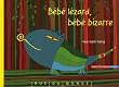 B�b� l�zard, b�b� bizarre